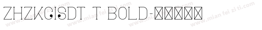 ZHZKCISDT T Bold字体转换